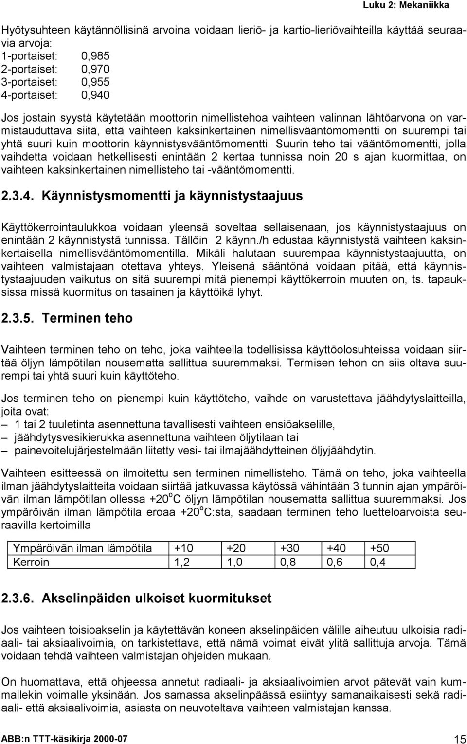 moottorin käynnistysvääntömomentti.