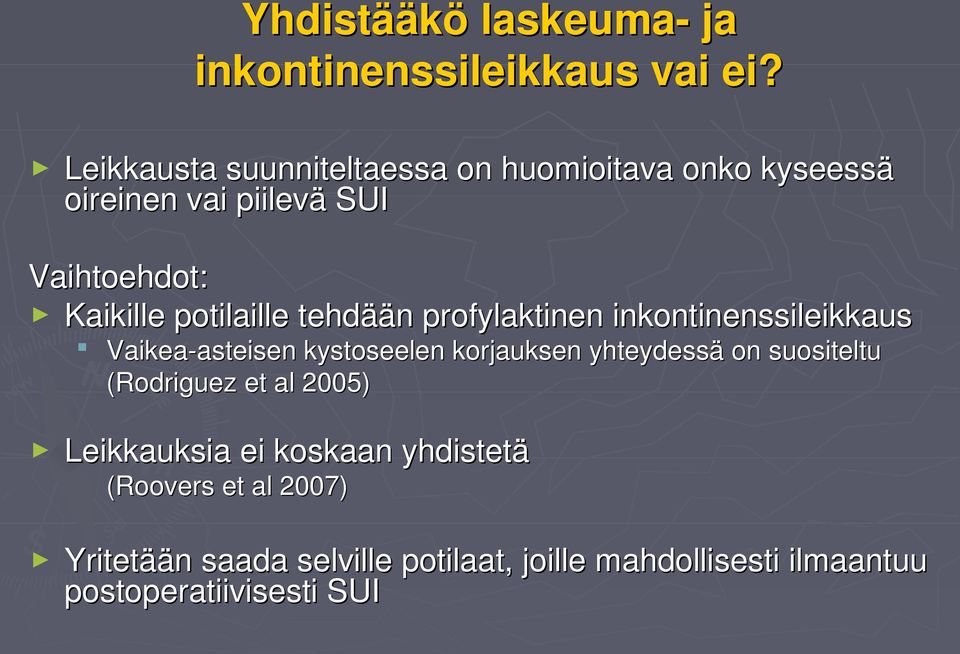 potilaille tehdään profylaktinen inkontinenssileikkaus Vaikea-asteisen kystoseelen korjauksen yhteydessä on