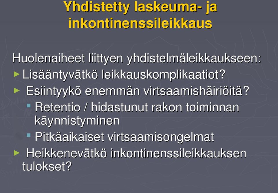 Esiintyykö enemmän virtsaamishäiriöitä?