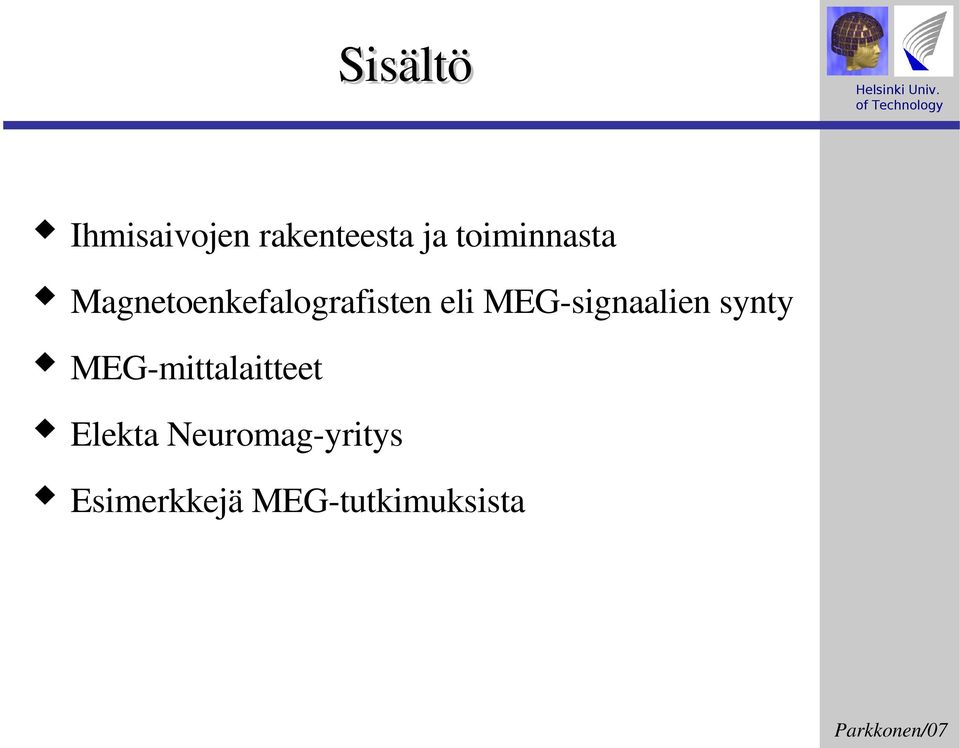 MEG signaalien synty MEG mittalaitteet