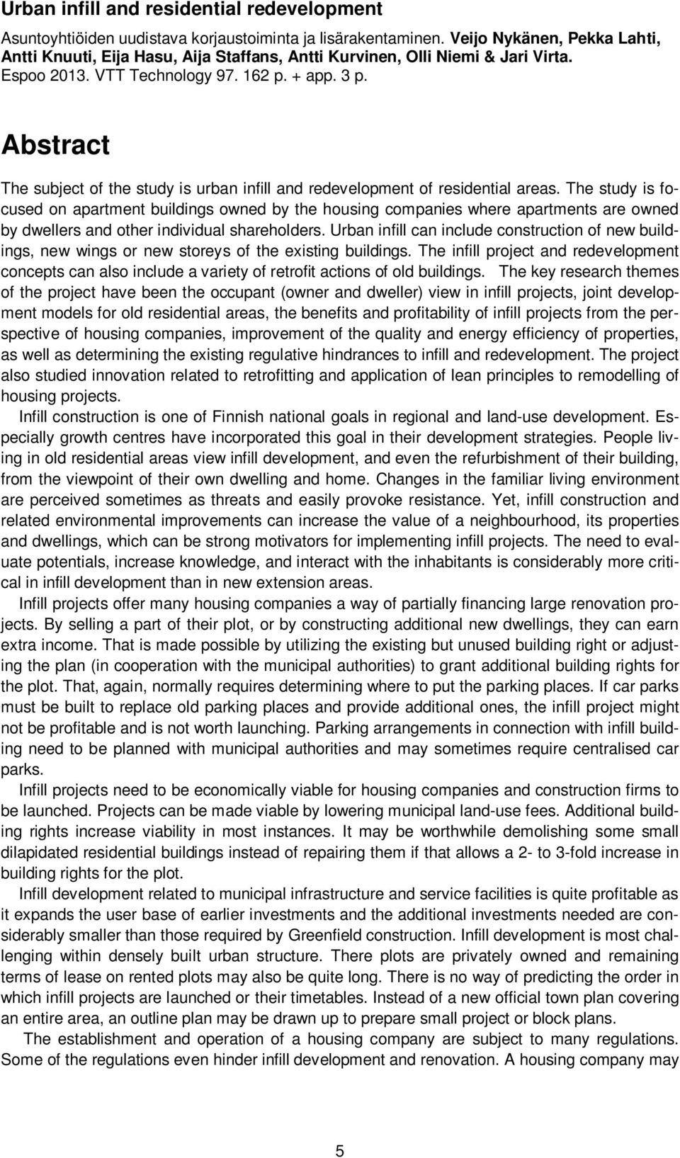 Abstract The subject of the study is urban infill and redevelopment of residential areas.