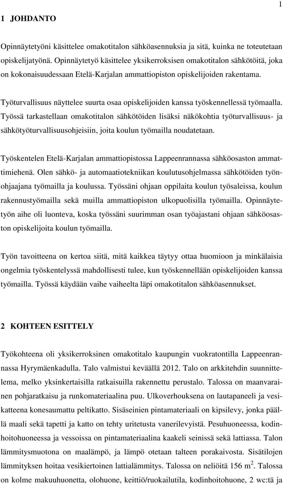 Työturvallisuus näyttelee suurta osaa opiskelijoiden kanssa työskennellessä työmaalla.