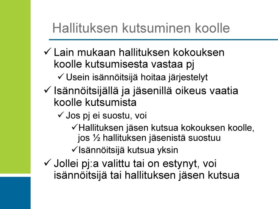 ei suostu, voi Hallituksen jäsen kutsua kokouksen koolle, jos ½ hallituksen jäsenistä suostuu