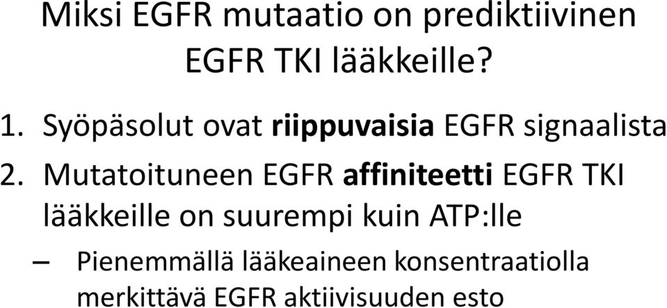 Mutatoituneen EGFR affiniteetti EGFR TKI lääkkeille on suurempi