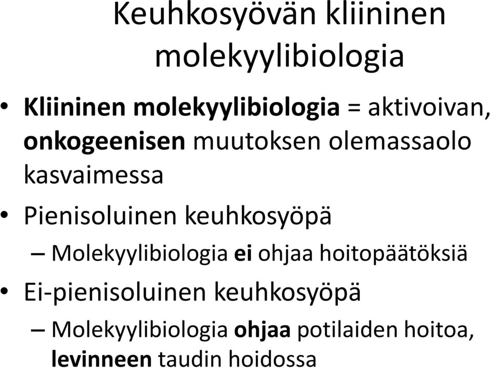 keuhkosyöpä Molekyylibiologia ei ohjaa hoitopäätöksiä Ei-pienisoluinen