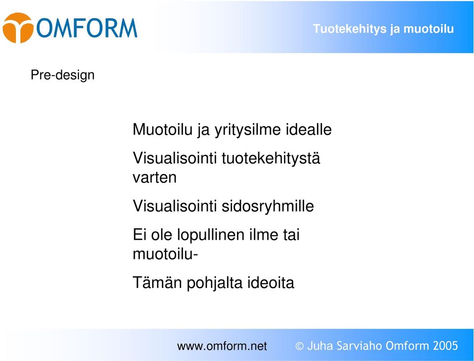 Visualisointi sidosryhmille Ei ole