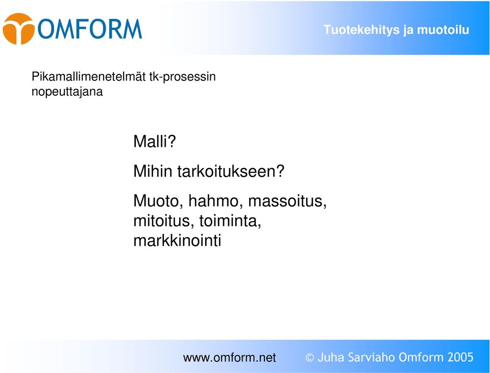 Mihin tarkoitukseen?