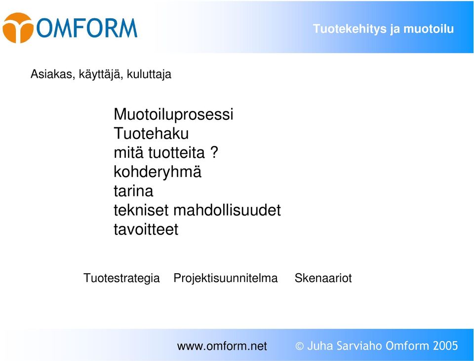 kohderyhmä tarina tekniset mahdollisuudet