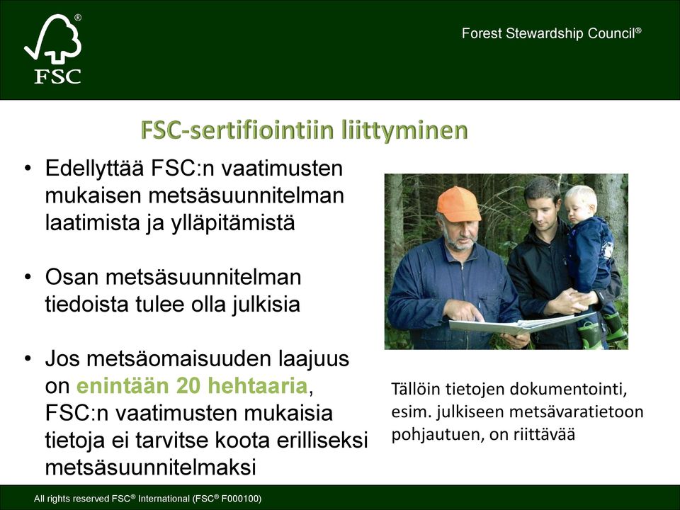 hehtaaria, FSC:n vaatimusten mukaisia tietoja ei tarvitse koota erilliseksi