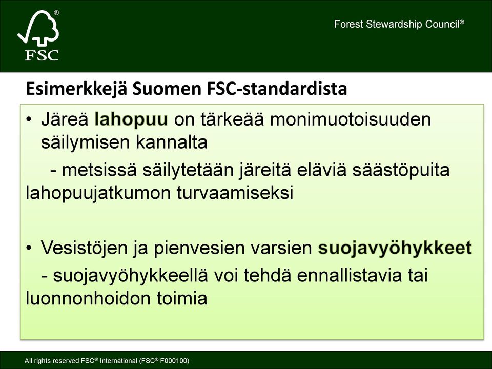 eläviä säästöpuita lahopuujatkumon turvaamiseksi Vesistöjen ja