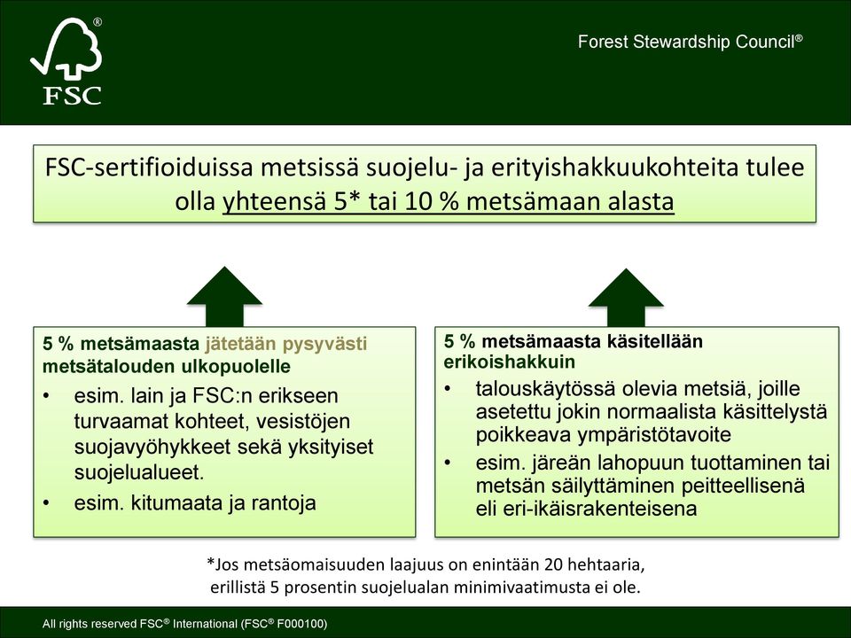 lain ja FSC:n erikseen turvaamat kohteet, vesistöjen suojavyöhykkeet sekä yksityiset suojelualueet. esim.