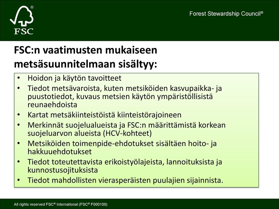 suojelualueista ja FSC:n määrittämistä korkean suojeluarvon alueista (HCV-kohteet) Metsiköiden toimenpide-ehdotukset sisältäen hoito- ja