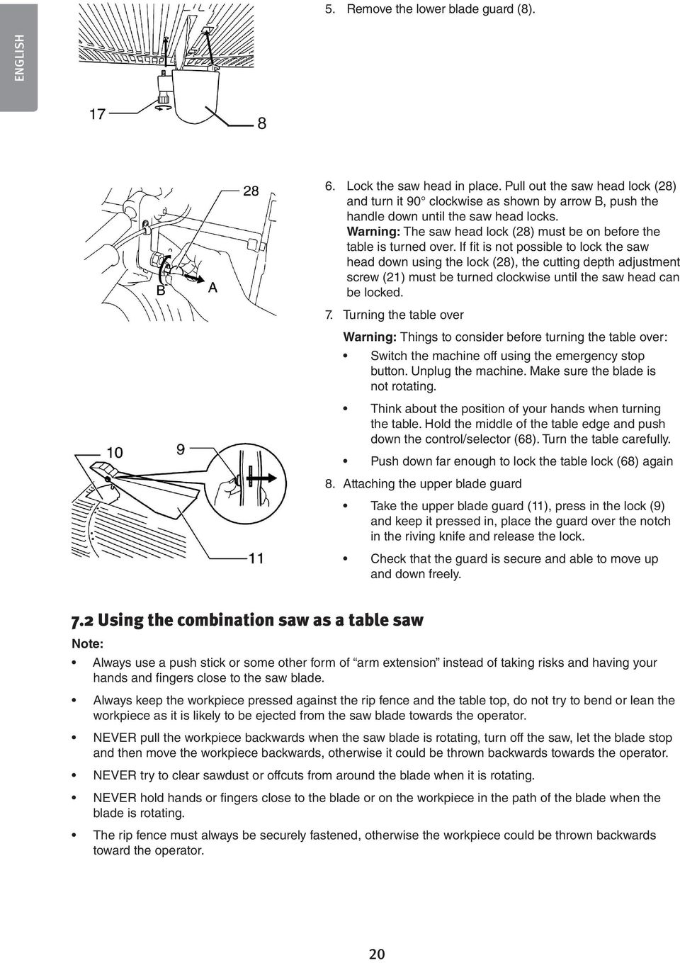 If fit is not possible to lock the saw head down using the lock (28), the cutting depth adjustment screw (21) must be turned clockwise until the saw head can be locked. 7.