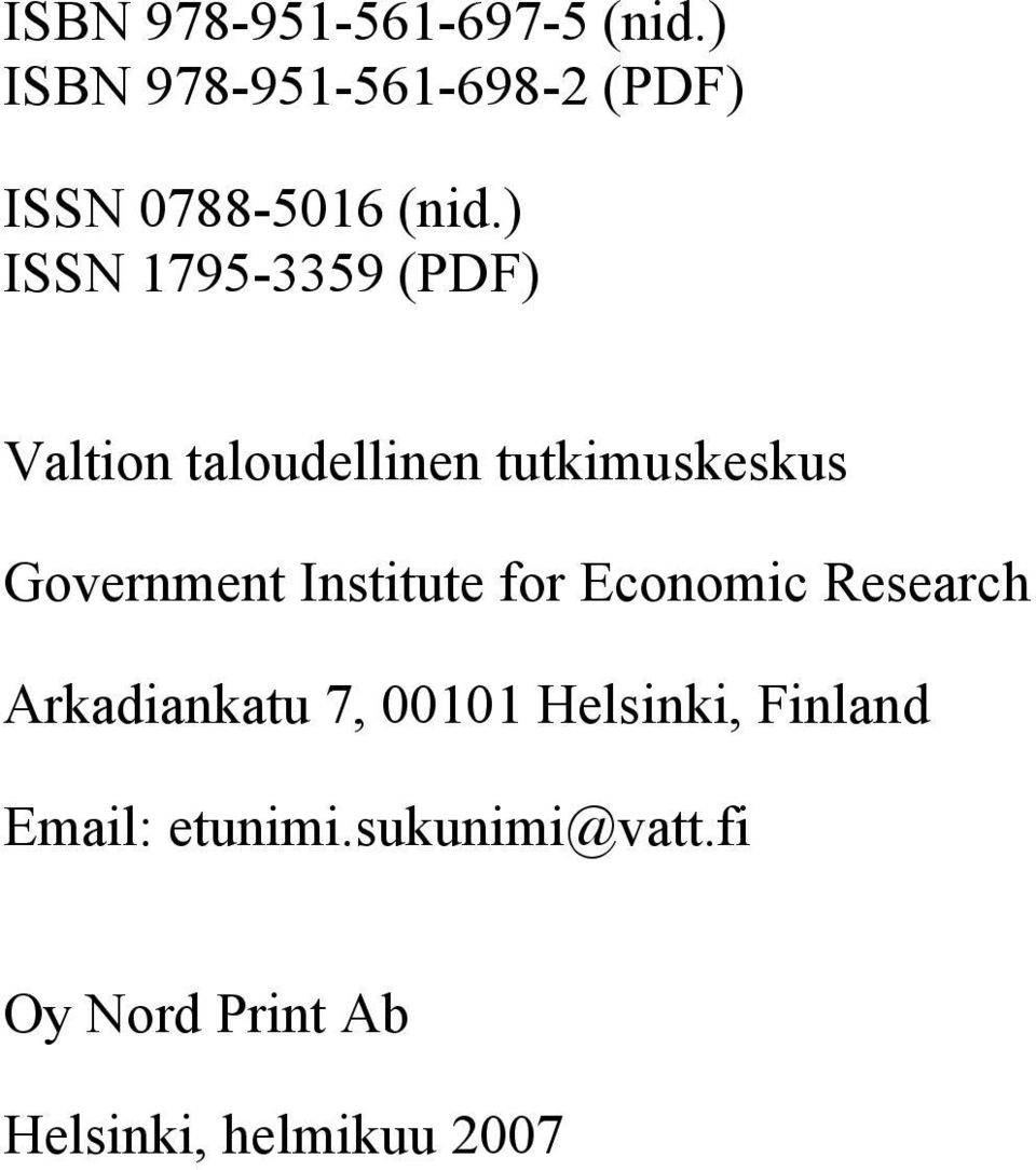 ) ISSN 1795-3359 (PDF) Valtion taloudellinen tutkimuskeskus Government