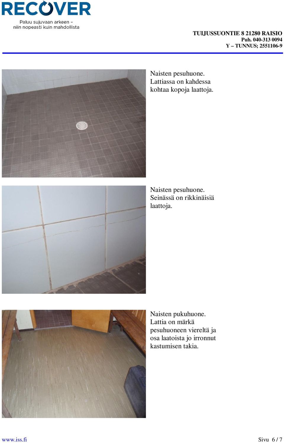 Seinässä on rikkinäisiä laattoja. Naisten pukuhuone.
