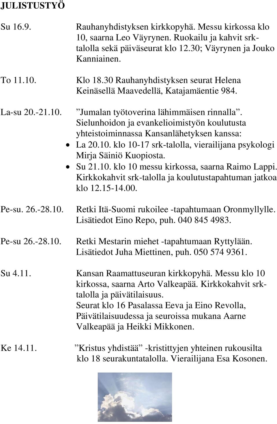 Jumalan työtoverina lähimmäisen rinnalla. Sielunhoidon ja evankelioimistyön koulutusta yhteistoiminnassa Kansanlähetyksen kanssa: La 20.10.