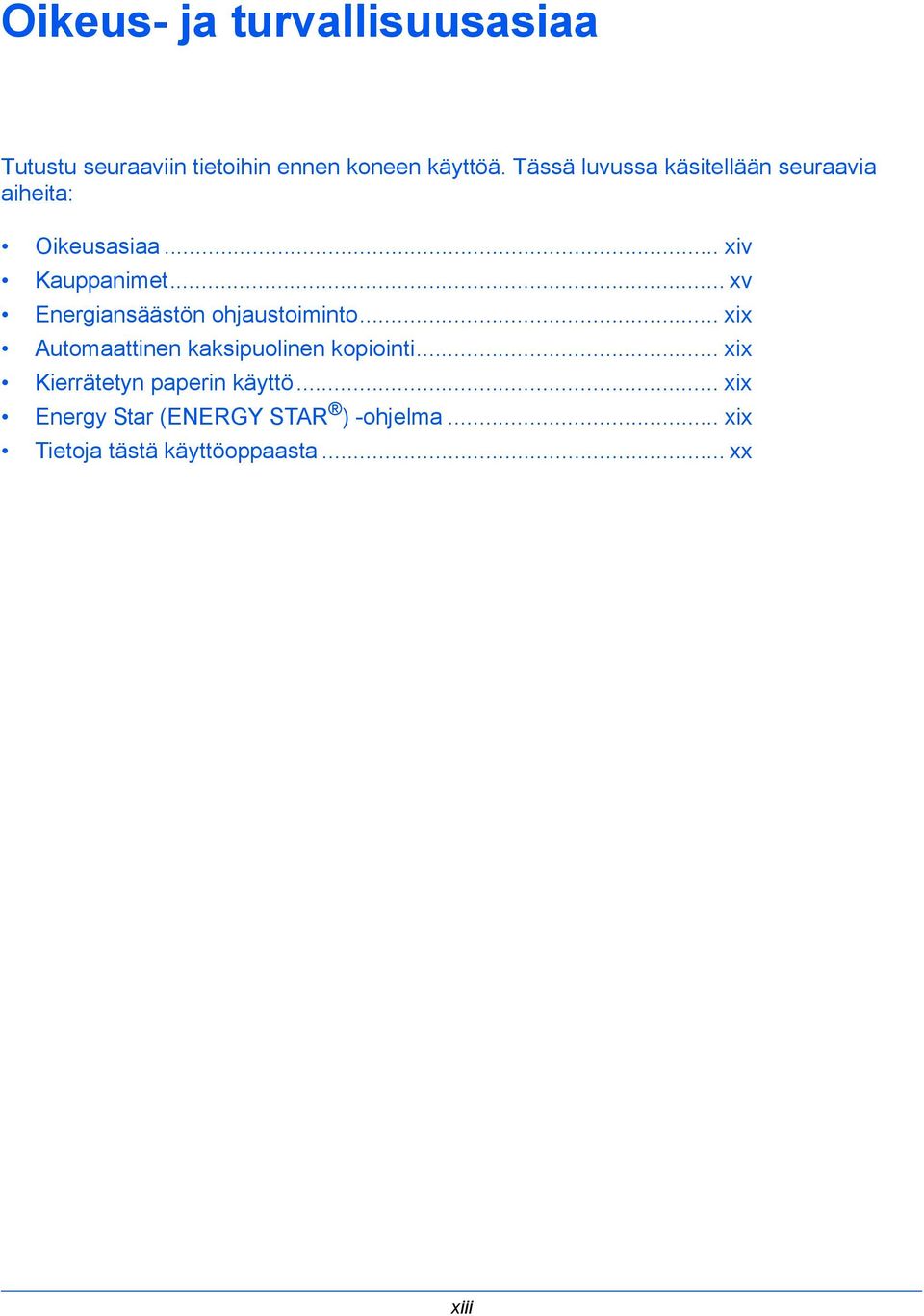 .. xv Energiansäästön ohjaustoiminto... xix Automaattinen kaksipuolinen kopiointi.