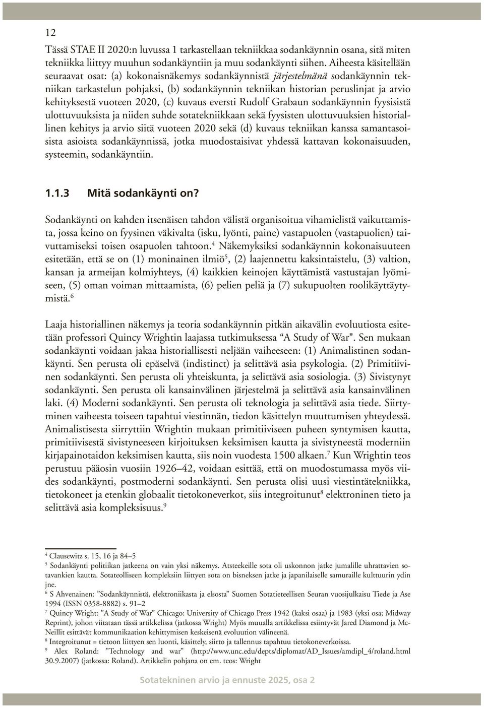 kehityksestä vuoteen 2020, (c) kuvaus eversti Rudolf Grabaun sodankäynnin fyysisistä ulottuvuuksista ja niiden suhde sotatekniikkaan sekä fyysisten ulottuvuuksien historiallinen kehitys ja arvio