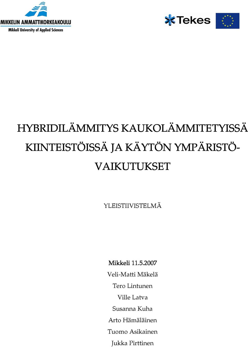 11.5.2007 Veli-Matti Mäkelä Tero Lintunen Ville Latva
