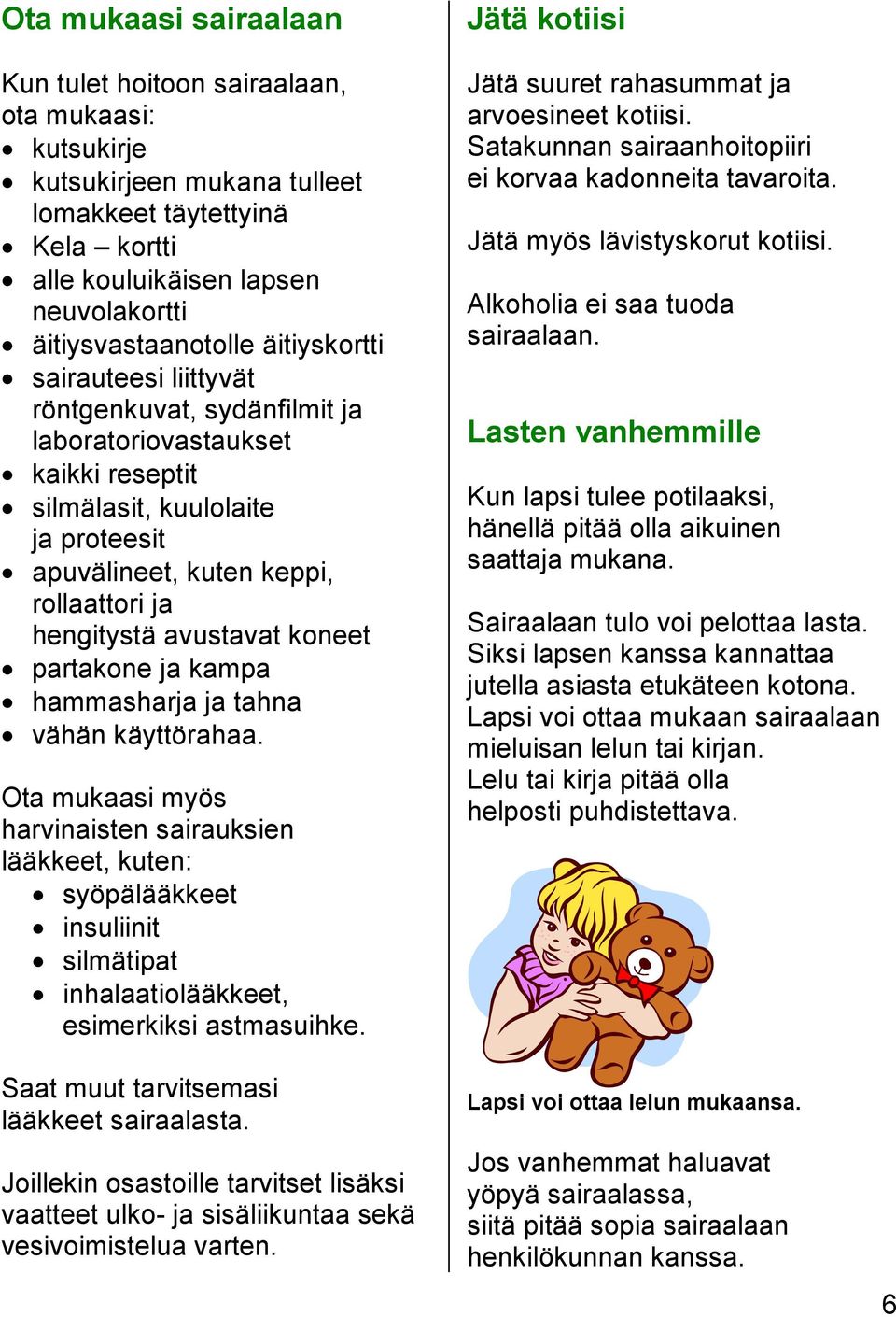 Tervetuloa sairaalaan. Pieni tietopaketti sinulle Satakunnan  sairaanhoitopiirin sairaaloista - PDF Ilmainen lataus