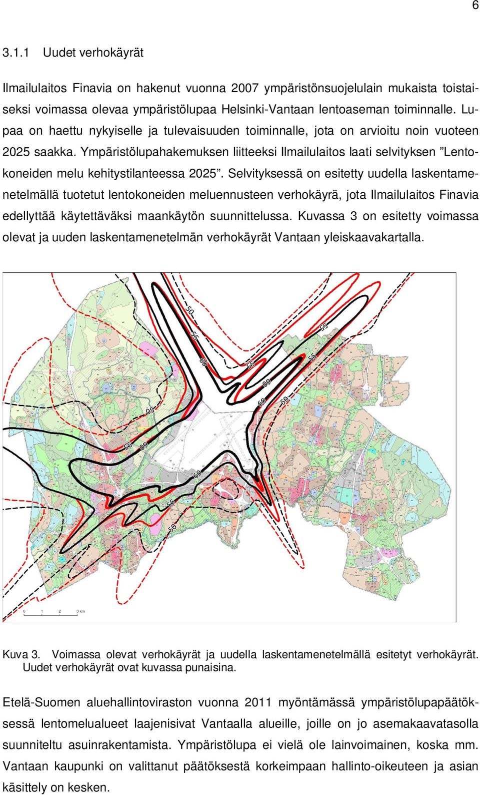 Ympäristölupahakemuksen liitteeksi Ilmailulaitos laati selvityksen Lentokoneiden melu kehitystilanteessa 2025.