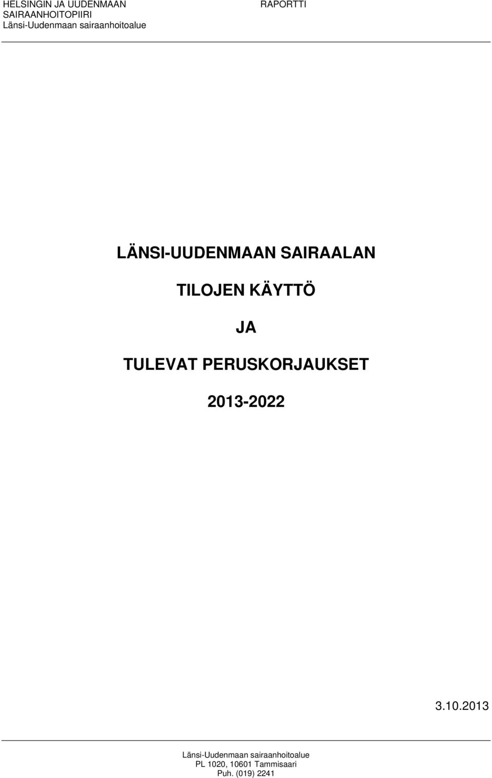 SAIRAALAN TILOJEN KÄYTTÖ JA