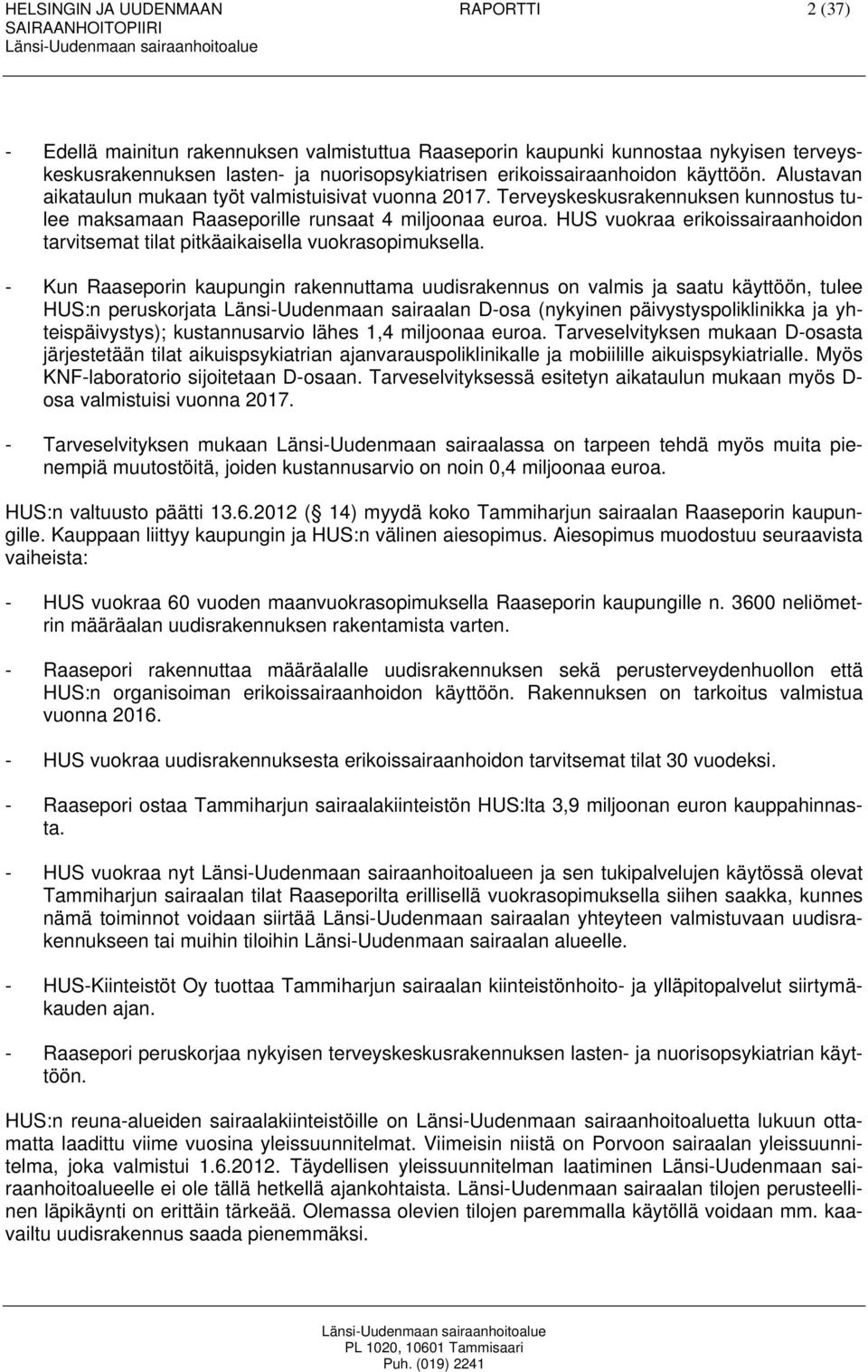 HUS vuokraa erikoissairaanhoidon tarvitsemat tilat pitkäaikaisella vuokrasopimuksella.
