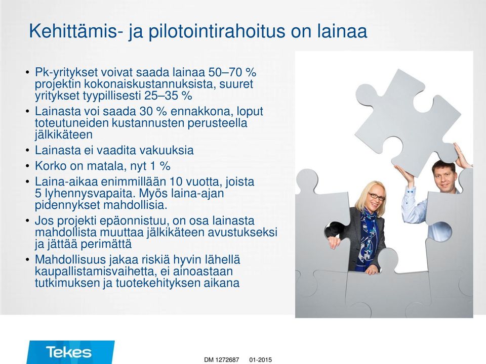 nyt 1 % Laina-aikaa enimmillään 10 vuotta, joista 5 lyhennysvapaita. Myös laina-ajan pidennykset mahdollisia.