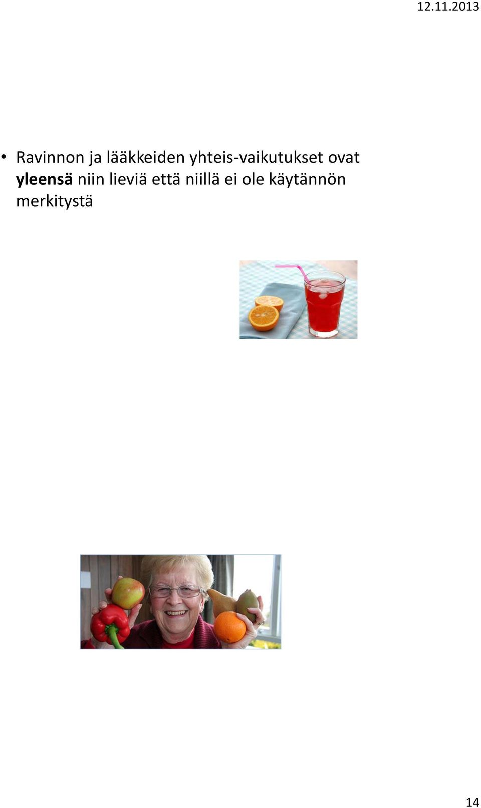 yleensä niin lieviä että