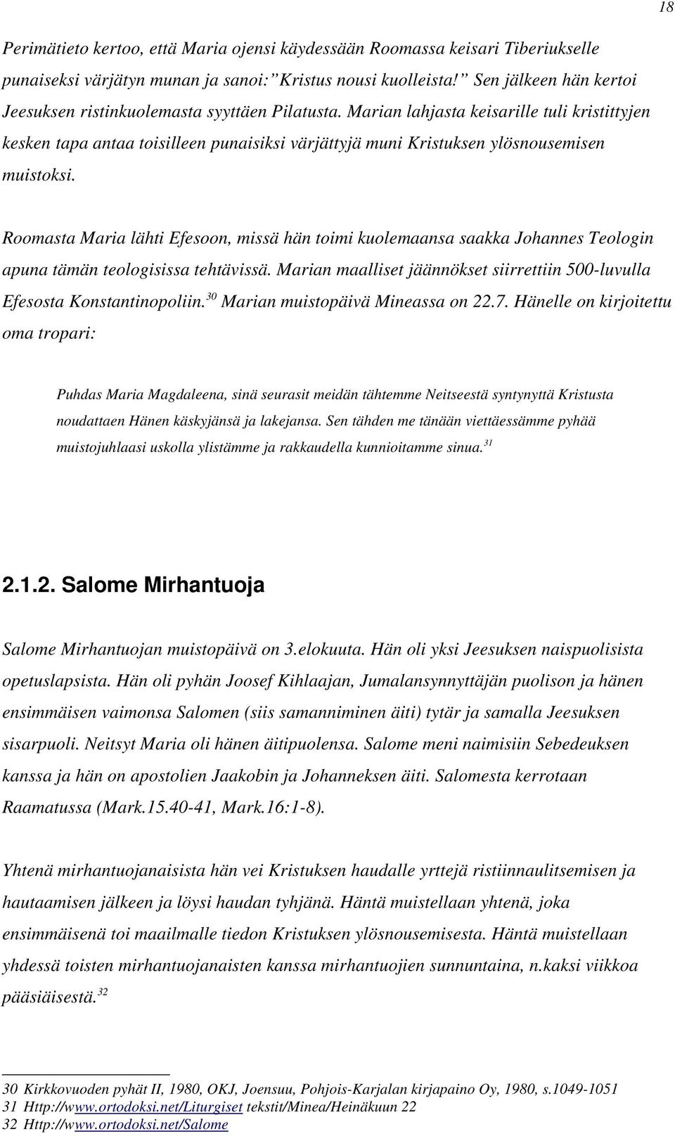 Marian lahjasta keisarille tuli kristittyjen kesken tapa antaa toisilleen punaisiksi värjättyjä muni Kristuksen ylösnousemisen muistoksi.