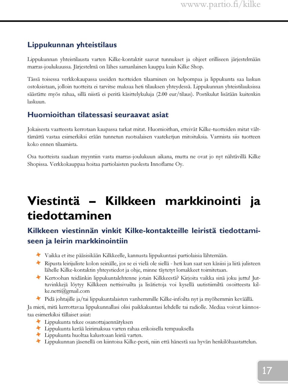 Tässä toisessa verkkokaupassa useiden tuotteiden tilaaminen on helpompaa ja lippukunta saa laskun ostoksistaan, jolloin tuotteita ei tarvitse maksaa heti tilauksen yhteydessä.