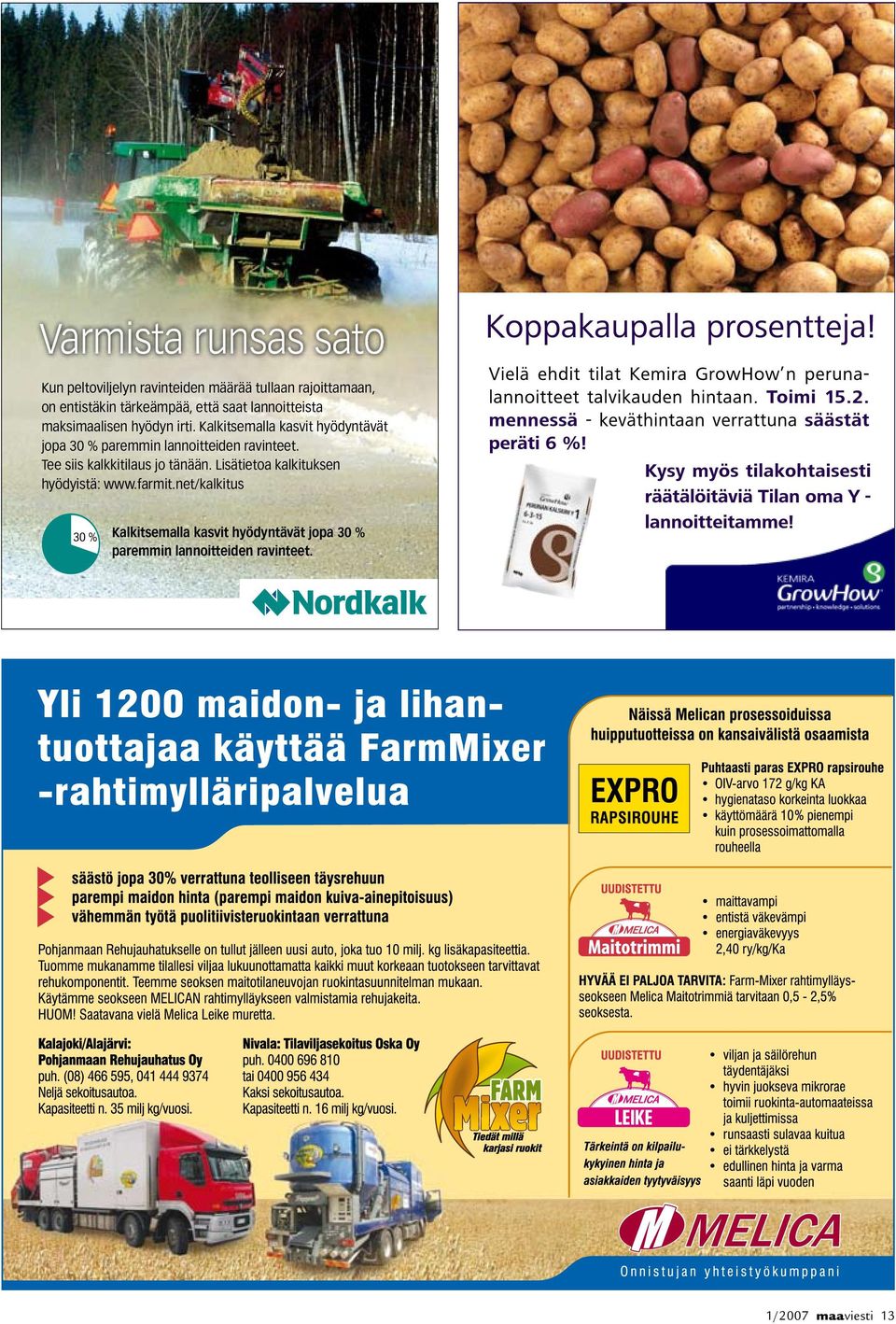 Tee siis kalkkitilaus jo tänään. Lisätietoa kalkituksen hyödyistä: www.farmit.