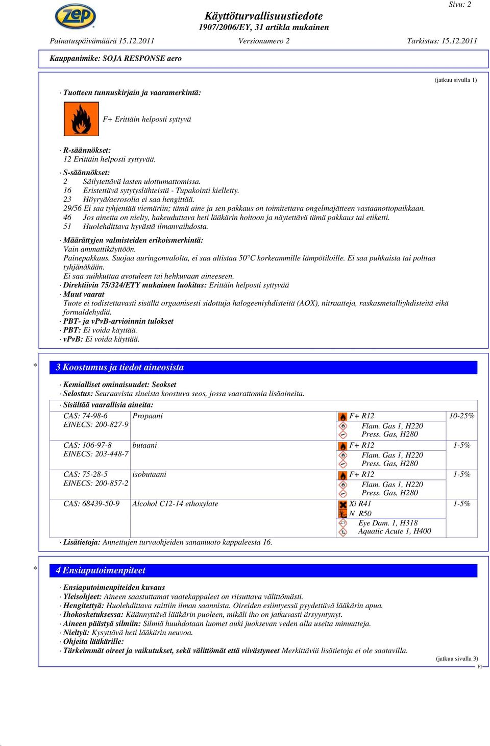 29/56 Ei saa tyhjentää viemäriin; tämä aine ja sen pakkaus on toimitettava ongelmajätteen vastaanottopaikkaan.