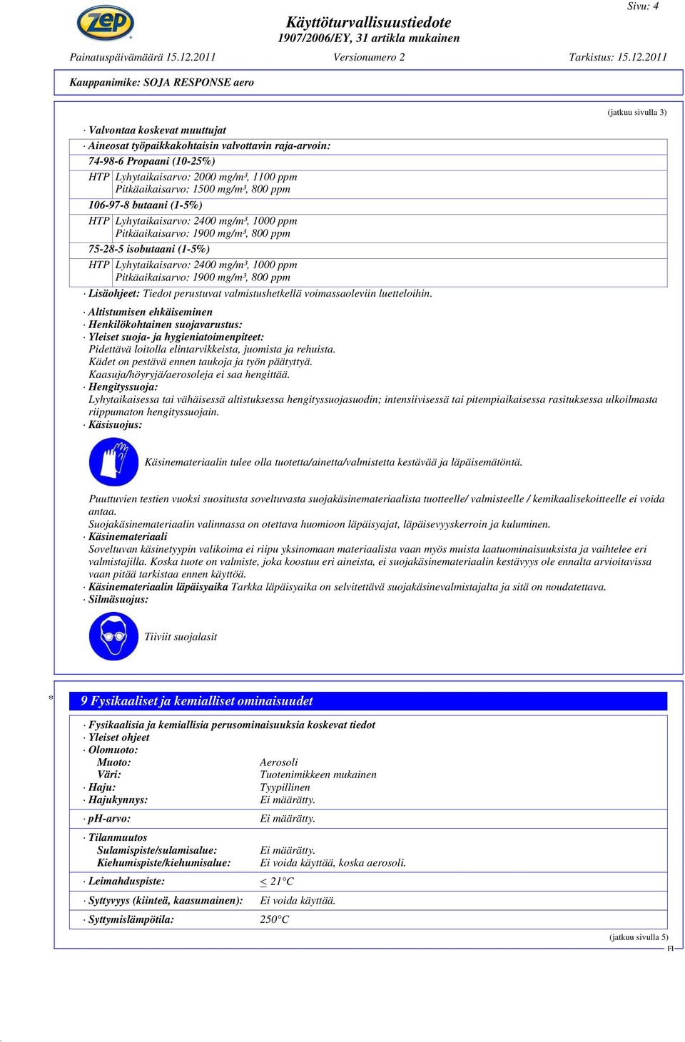 800 ppm Lisäohjeet: Tiedot perustuvat valmistushetkellä voimassaoleviin luetteloihin.