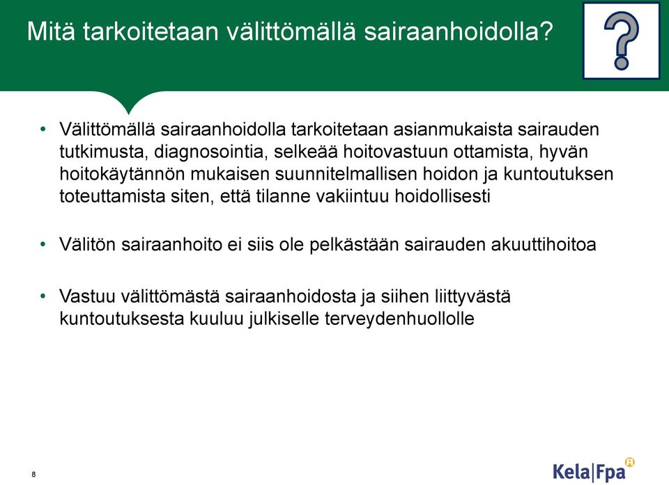 ottamista, hyvän hoitokäytännön mukaisen suunnitelmallisen hoidon ja kuntoutuksen toteuttamista siten, että tilanne