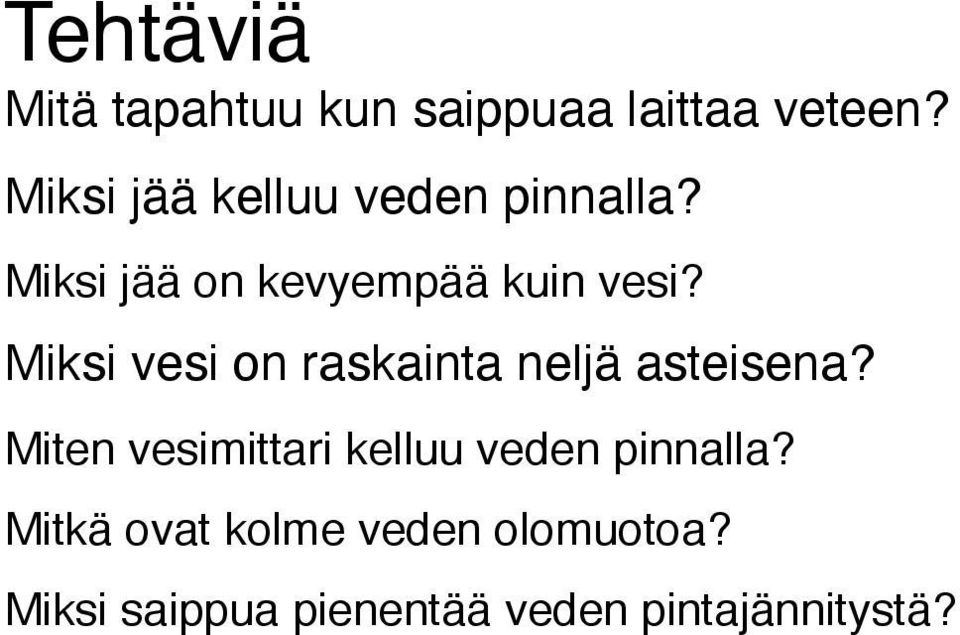 Miksi vesi on raskainta neljä asteisena?