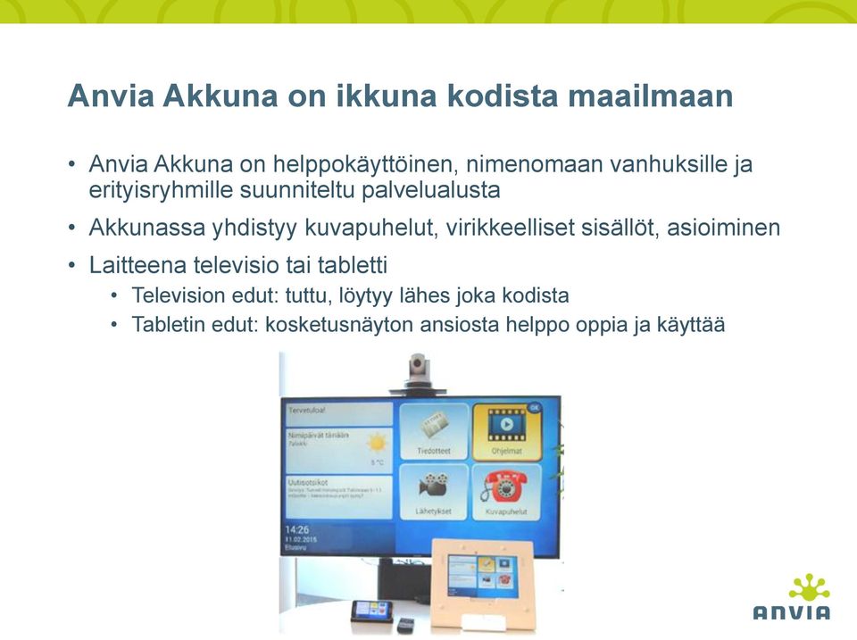 virikkeelliset sisällöt, asioiminen Laitteena televisio tai tabletti Television edut: