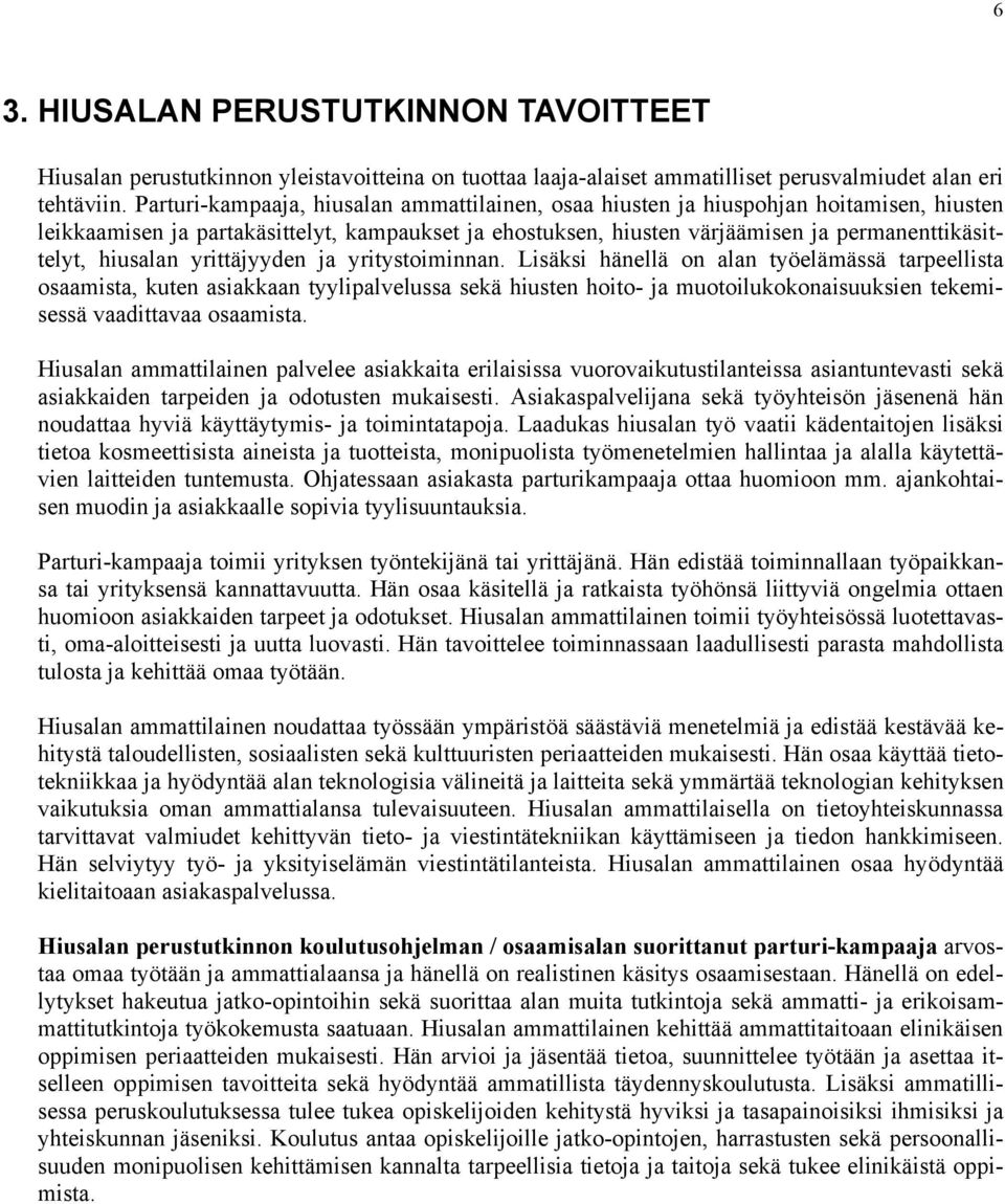 hiusalan yrittäjyyden ja yritystoiminnan.