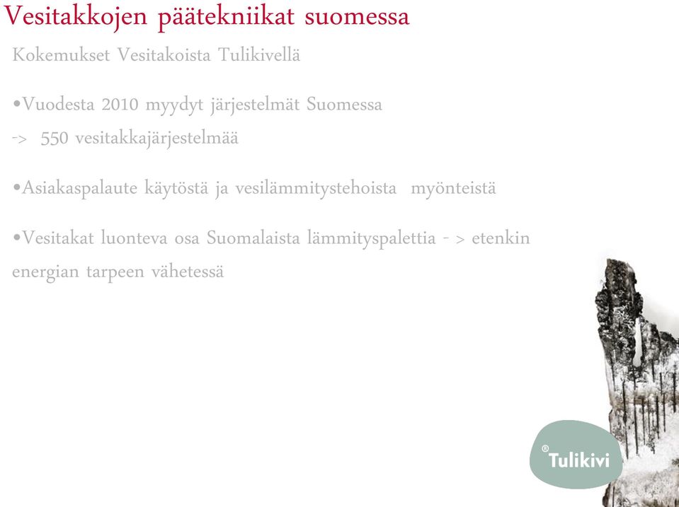 Asiakaspalaute käytöstä ja vesilämmitystehoista myönteistä Vesitakat