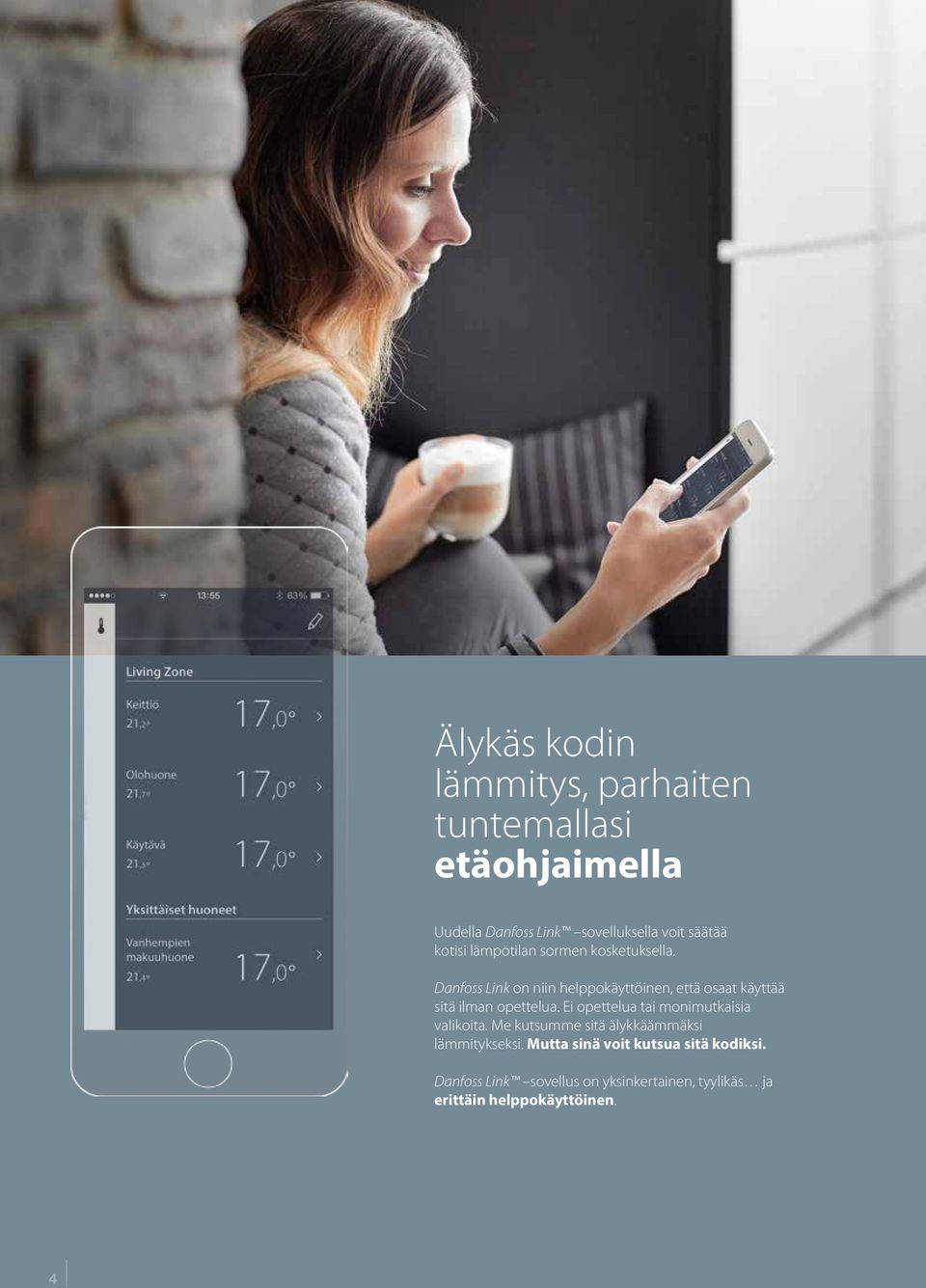 Danfoss Link on niin helppokäyttöinen, että osaat käyttää sitä ilman opettelua.