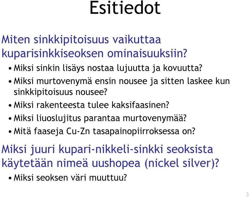 Miksi murtovenymä ensin nousee ja sitten laskee kun sinkkipitoisuus nousee?