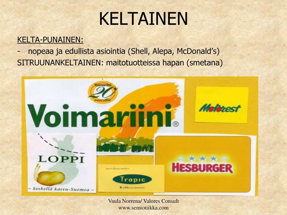 McDonald s) SITRUUNANKELTAINEN: