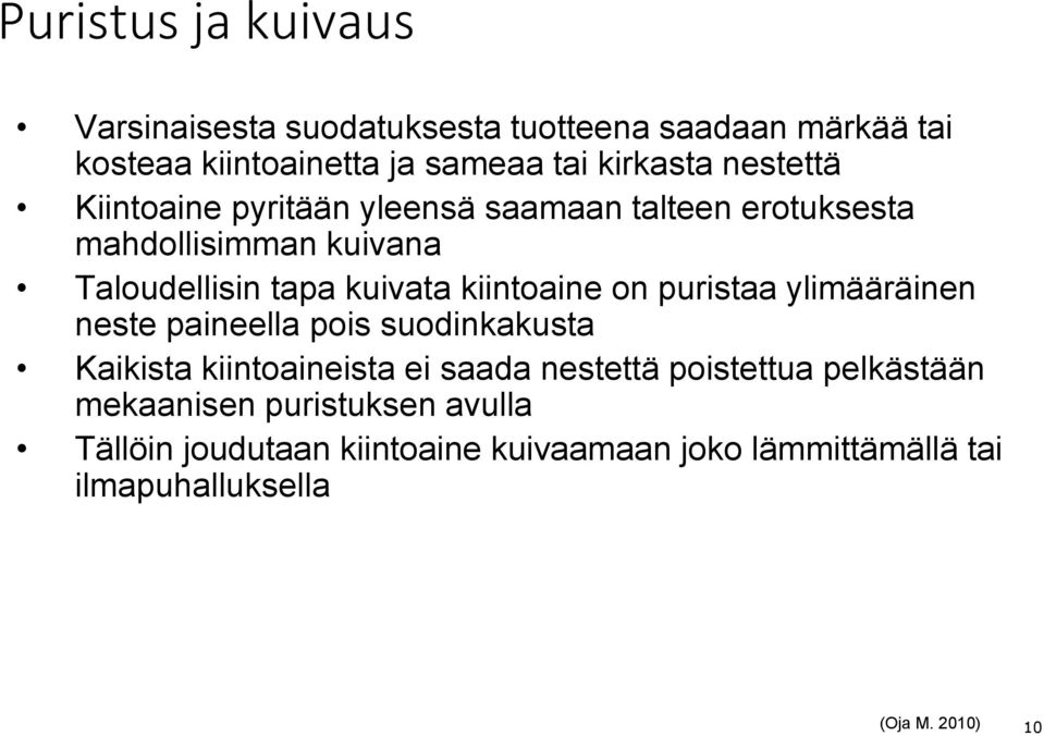 kiintoaine on puristaa ylimääräinen neste paineella pois suodinkakusta Kaikista kiintoaineista ei saada nestettä poistettua