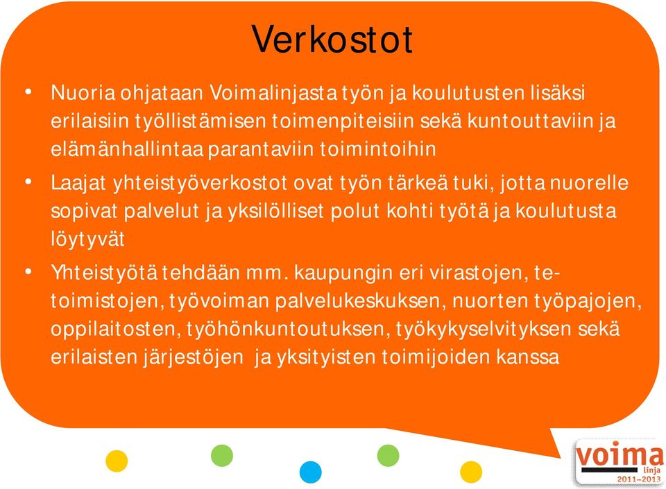 yksilölliset polut kohti työtä ja koulutusta löytyvät Yhteistyötä tehdään mm.