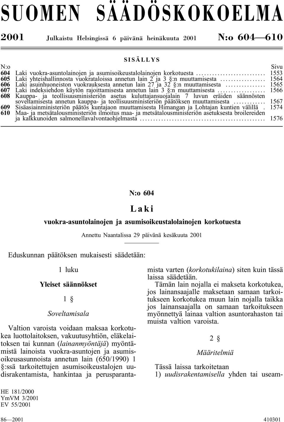 .. 1565 607 Laki indeksiehdon käytön rajoittamisesta annetun lain 3 :n muuttamisesta.