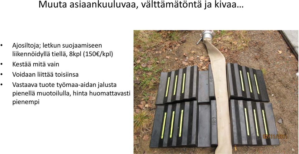 Kestää mitä vain Voidaan liittää toisiinsa Vastaava tuote