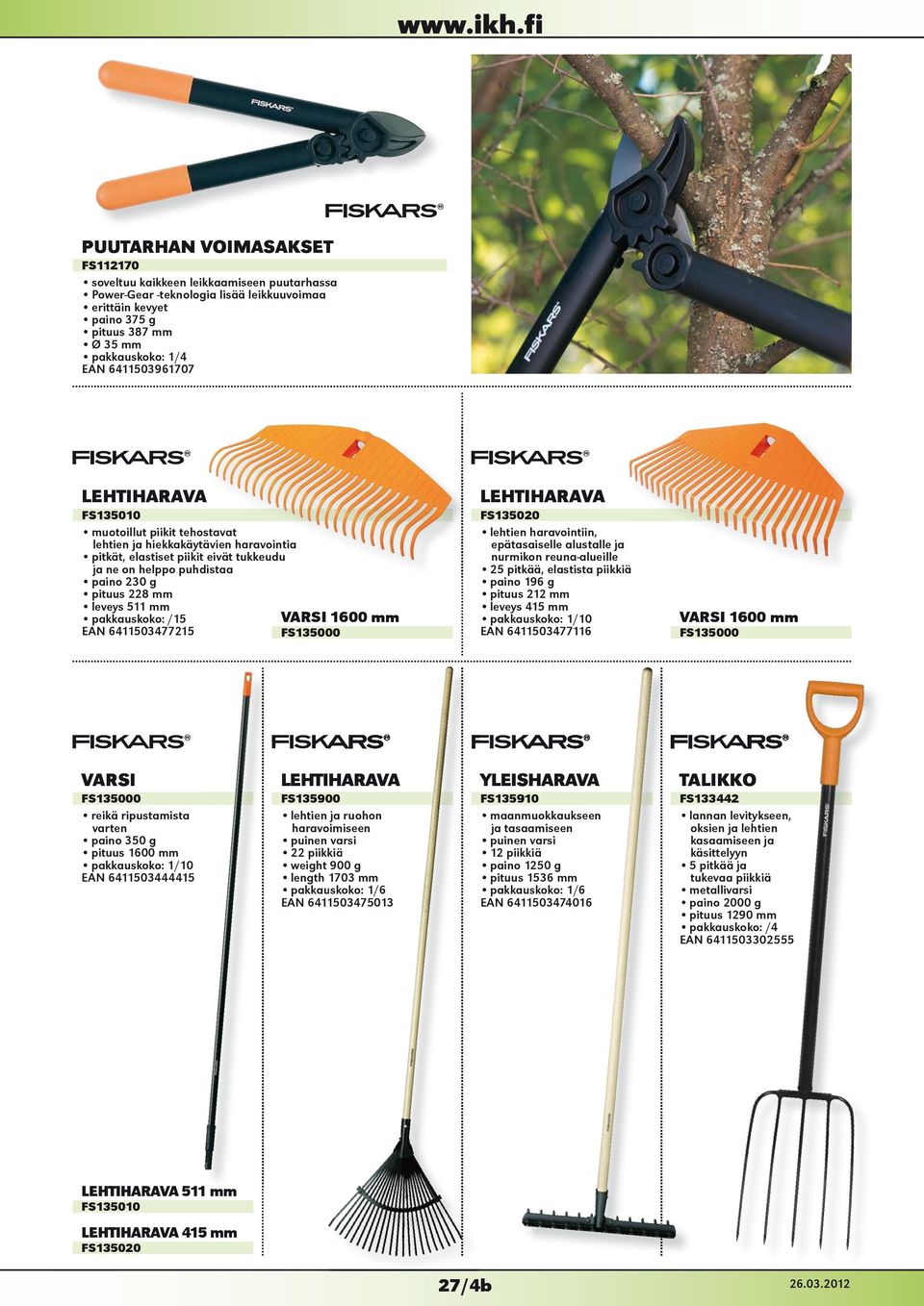 mm pakkaus: /15 VARSI 1600 mm 6411503477215 FS135000 LEHTIHARAVA FS135020 lehtien haravointiin, epätasaiselle alustalle ja nurmikon reuna-alueille 25 pitkää, elastista piikkiä paino 196 g pituus 212