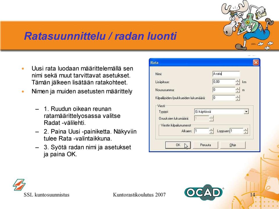 Ruudun oikean reunan ratamäärittelyosassa valitse Radat -välilehti. 2. Paina Uusi -painiketta.