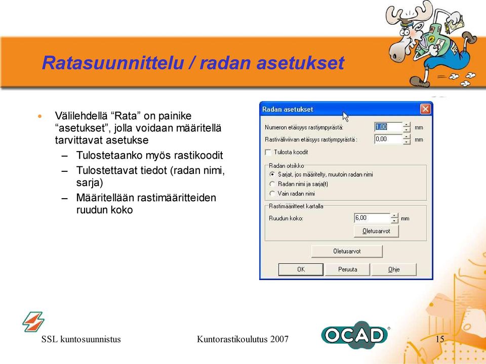 myös rastikoodit Tulostettavat tiedot (radan nimi, sarja) Määritellään