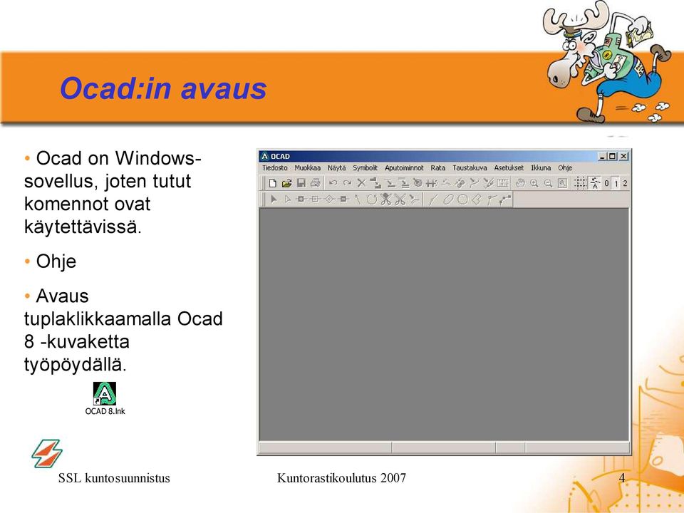 Ohje Avaus tuplaklikkaamalla Ocad 8 -kuvaketta